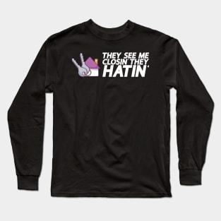 They See Me Closin' They Hatin' - Real Estate Agent Long Sleeve T-Shirt